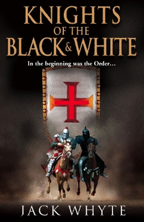 Knights of the Black and White Book One by Jack Whyte