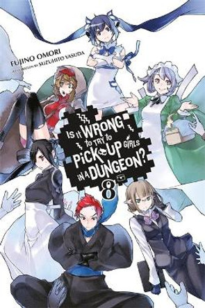 Is It Wrong to Try to Pick Up Girls in a Dungeon?, Vol. 8 (light novel) Fujino Omori 9780316394185 [USED COPY]