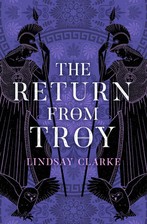The Return from Troy (The Troy Quartet, Book 4) Lindsay Clarke 9780008371104 [USED COPY]