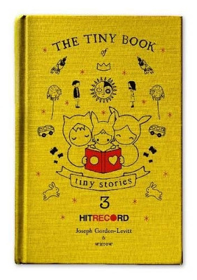 The Tiny Book of Tiny Stories: Volume 3 Joseph Gordon-Levitt 9780062121653 [USED COPY]