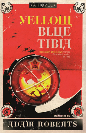 Yellow Blue Tibia: A Novel Adam Roberts 9780575083585 [USED COPY]