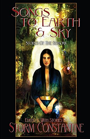 Songs to Earth and Sky by Storm Constantine