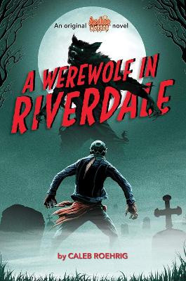 A Werewolf in Riverdale (Archie Horror, Book 1) Caleb Roehrig 9781338569124 [USED COPY]