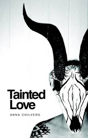 Tainted Love Anna Chilvers 9781910422168