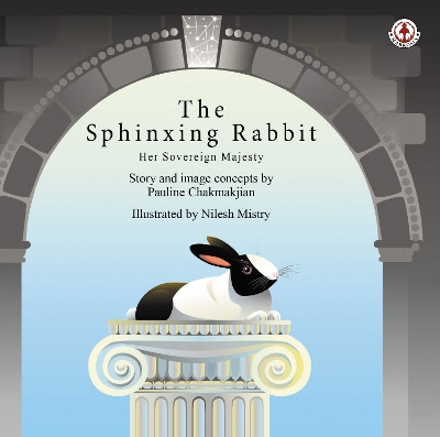 The Sphinxing Rabbit: Her Sovereign Majesty Pauline Chakmakjian 9781916968004 [USED COPY]