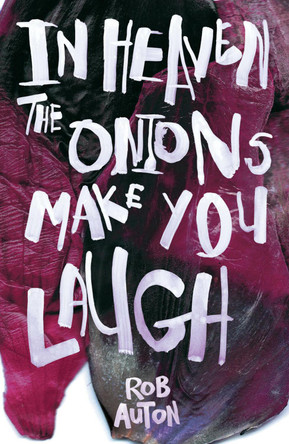 In Heaven The Onions Make You Laugh Rob Auton 9781909136137 [USED COPY]