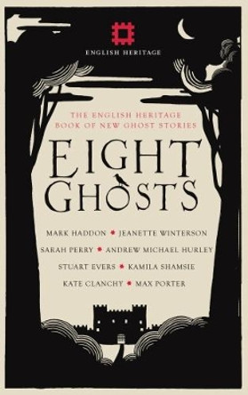 Eight Ghosts: The English Heritage Book of New Ghost Stories Mark Haddon 9781910463734 [USED COPY]