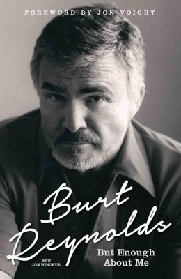 Burt Reynolds - But Enough About Me Burt Reynolds 9781910536209 [USED COPY]