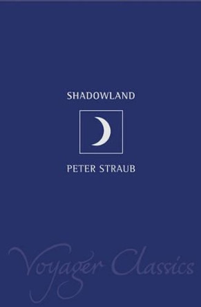 Shadowland (Voyager Classics) Peter Straub 9780007119578 [USED COPY]