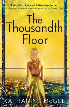 The Thousandth Floor (The Thousandth Floor, Book 1) Katharine McGee 9780008179977 [USED COPY]