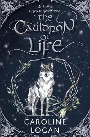 The Cauldron of Life: A Four Treasures Novel (Book 2) Caroline Logan 9781911279525