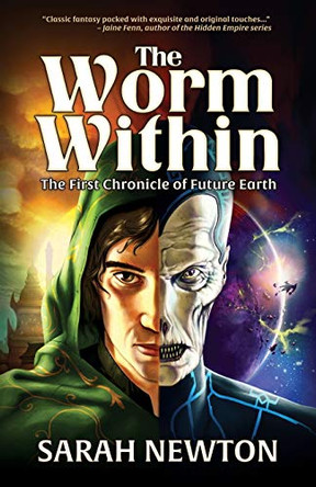 The Worm Within: The First Chronicle of Future Earth Sarah J Newton 9781911380429