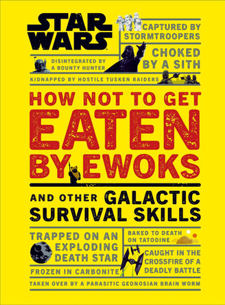 Star Wars How Not to Get Eaten by Ewoks and Other Galactic Survival Skills Christian Blauvelt 9780241331330 [USED COPY]