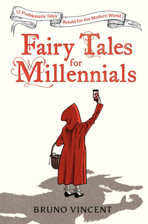 Fairy Tales for Millennials: 12 Problematic Stories Retold for the Modern World Bruno Vincent 9780241424230 [USED COPY]