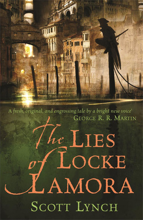 The Lies of Locke Lamora: The deviously twisty fantasy adventure you will not want to put down Scott Lynch 9780575079755 [USED COPY]