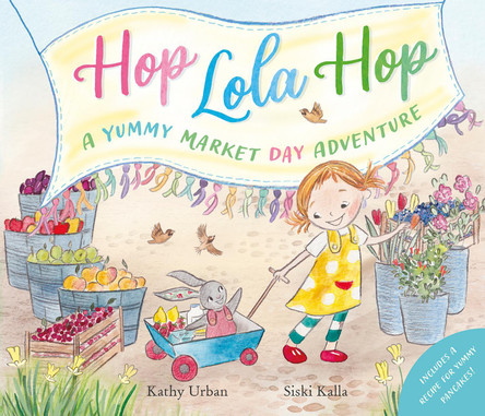 Hop Lola Hop: A Yummy Market Day Adventure by Kathy Urban