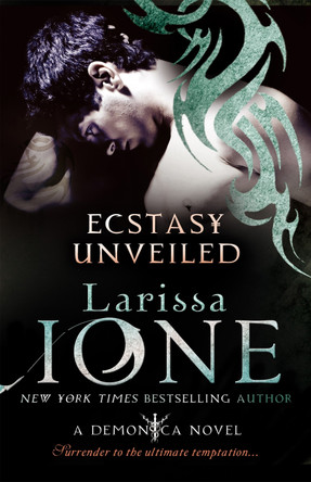 Ecstasy Unveiled: Number 4 in series Larissa Ione 9780749955779 [USED COPY]