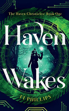 Haven Wakes: The Haven Chronicles: Book One Fi Phillips 9781912946075