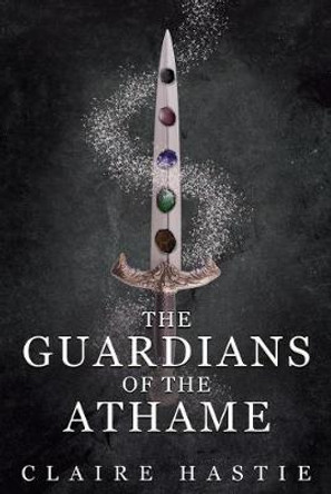 The Guardians of the Athame Claire Hastie 9781912964390