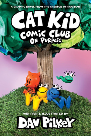 Cat Kid Comic Club: On Purpose: A Graphic Novel (Cat Kid Comic Club #3): From the Creator of Dog Man Dav Pilkey 9781338801941 [USED COPY]