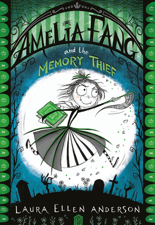 Amelia Fang and the Memory Thief Laura Ellen Anderson 9781405287074 [USED COPY]