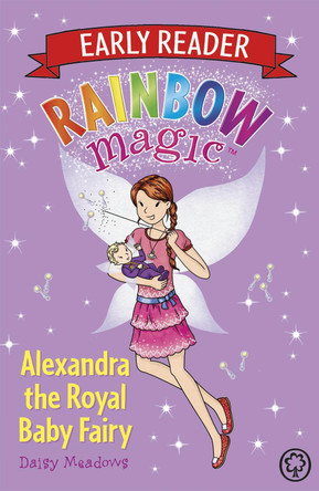 Rainbow Magic Early Reader: Alexandra the Royal Baby Fairy Daisy Meadows 9781408340295 [USED COPY]