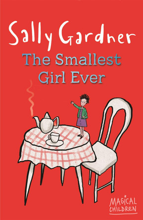 Magical Children: The Smallest Girl Ever Sally Gardner 9781444011623 [USED COPY]