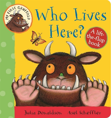 My First Gruffalo: Who Lives Here? Lift-the-Flap Book Julia Donaldson 9781447282662 [USED COPY]