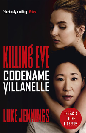 Codename Villanelle: The basis for Killing Eve, now a major BBC TV series Luke Jennings 9781473666412 [USED COPY]