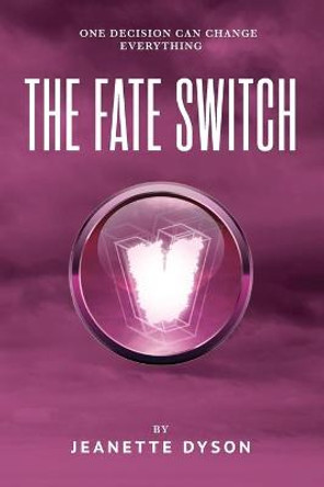 The Fate Switch: One decision can change everything Jeanette Dyson 9781916387812