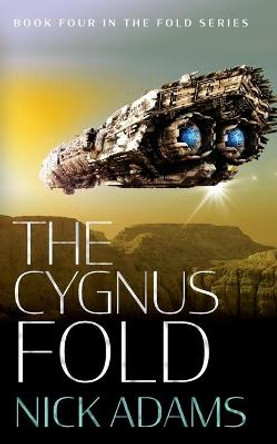 The Cygnus Fold: An edge of your seat space opera adventure Nick Adams 9781916396241