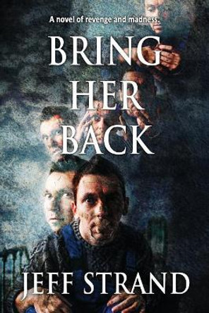 Bring Her Back Jeff Strand 9781719382434 [USED COPY]