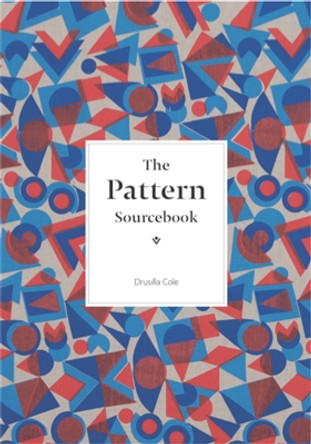 The Pattern Sourcebook: A Century of Surface Design Drusilla Cole 9781780674711 [USED COPY]