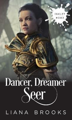Dancer, Dreamer, Seer by Liana Brooks
