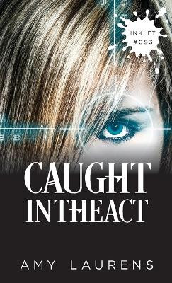 Caught In The Act by Amy Laurens