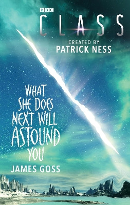 Class: What She Does Next Will Astound You James Goss 9781785941887 [USED COPY]