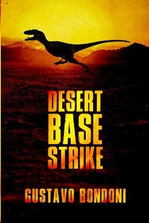 Desert Base Strike Gustavo Bondoni 9781922551351