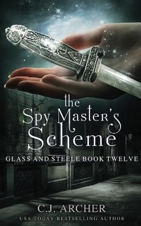 The Spy Master's Scheme C J Archer 9781922554024