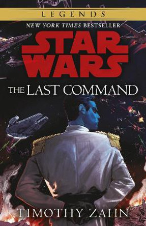 The Last Command: Book 3 (Star Wars Thrawn trilogy) Timothy Zahn 9781787466340 [USED COPY]