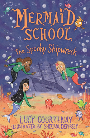 Mermaid School: The Spooky Shipwreck Lucy Courtenay 9781839131950 [USED COPY]