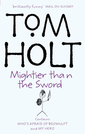 Mightier Than The Sword: Omnibus 2 Tom Holt 9781841491332 [USED COPY]