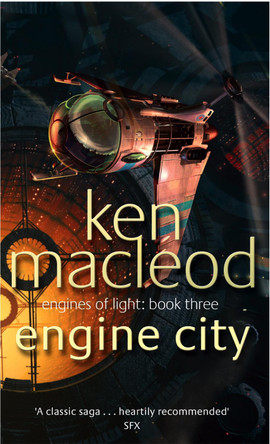 Engine City: Engines of Light: Book Three Ken MacLeod 9781841492032 [USED COPY]