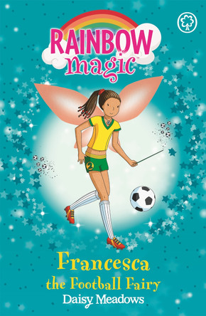 Rainbow Magic: Francesca the Football Fairy: The Sporty Fairies Book 2 Daisy Meadows 9781846168895 [USED COPY]