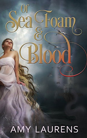 Of Sea Foam and Blood Amy Laurens 9781925825909