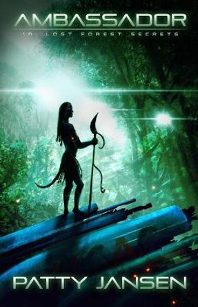 Ambassador 10: Lost Forest Secrets Patty Jansen 9781925841008