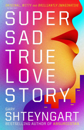 Super Sad True Love Story Gary Shteyngart 9781847082497 [USED COPY]