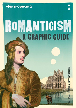 Introducing Romanticism: A Graphic Guide Duncan Heath 9781848311787 [USED COPY]