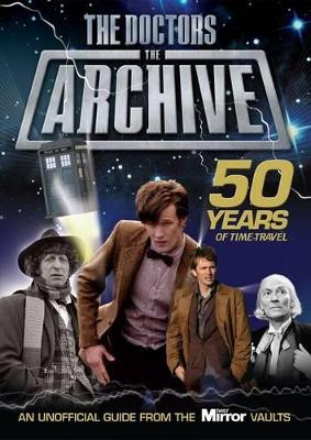 The Doctors - the Archive: An Unofficial Guide from the Daily Mirror Vaults Trinity Mirror Media 9781907324321 [USED COPY]