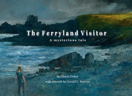 The Ferryland Visitor: A Mysterious Tale Charis Cotter 9781927917879