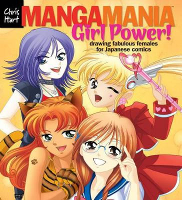 Manga Mania (TM): Girl Power!: Drawing Fabulous Females for Japanese Comics Christopher Hart 9781933027791 [USED COPY]